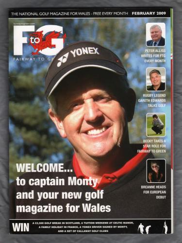 Fairway to Green - February 2009 - `Welcome...To Captain Monty And Your New Golf Magazine For Wales` - Published by FTG Golf Media